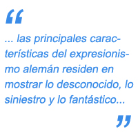 las principales características del expresionismo alemán residen en mostrar lo desconocido, lo siniestro y lo fantástico