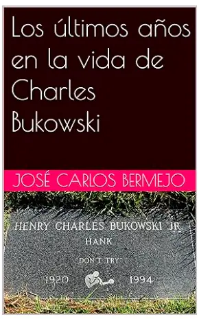 Los últimos años en la vida de Charles Bukowski. Libro