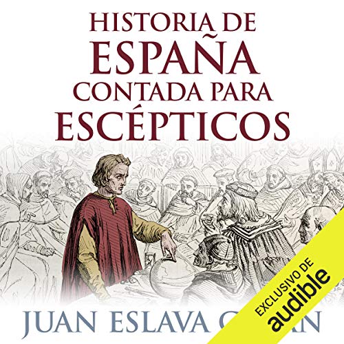 audiolibro: Historia de España contada para escépticos. Juan Eslava Galán