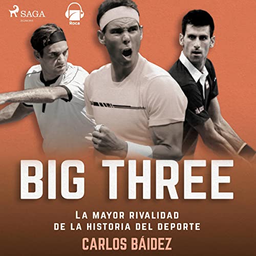 La mayor rivalidad deportiva de la historia Roger Federer, Rafa Nadal y Novak Djokovic