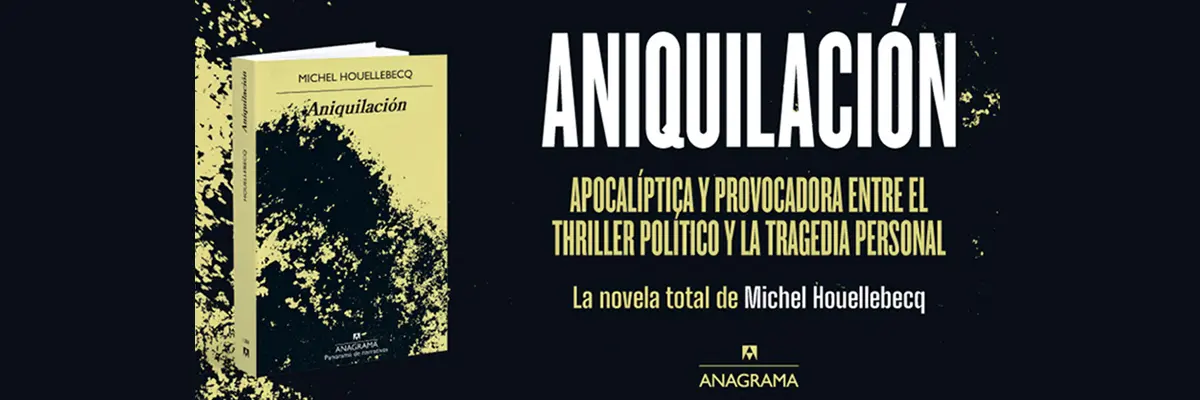 Reseña. Aniquilacion Michel Houllebecq