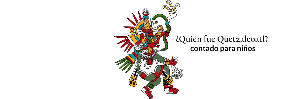 ¿Quién fue Quetzalcoatl? contado para niños